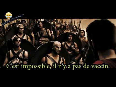 C'est impossible, il n'y a pas de vaccin.