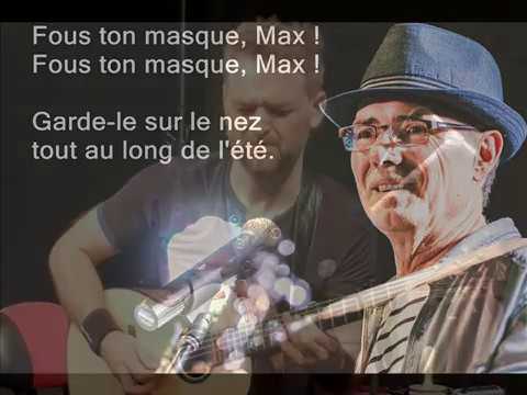 Fous ton masque, Max ! Fous ton masque, Max ! Garde le sur le nez tout  le long de l'été.