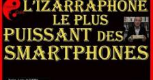 L'Izarraphone, le plus Puissant des Smartphones