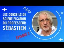 Les conseils de scientification du professeur Sébastien