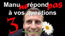 Manu ne répond pas à vos questions 3